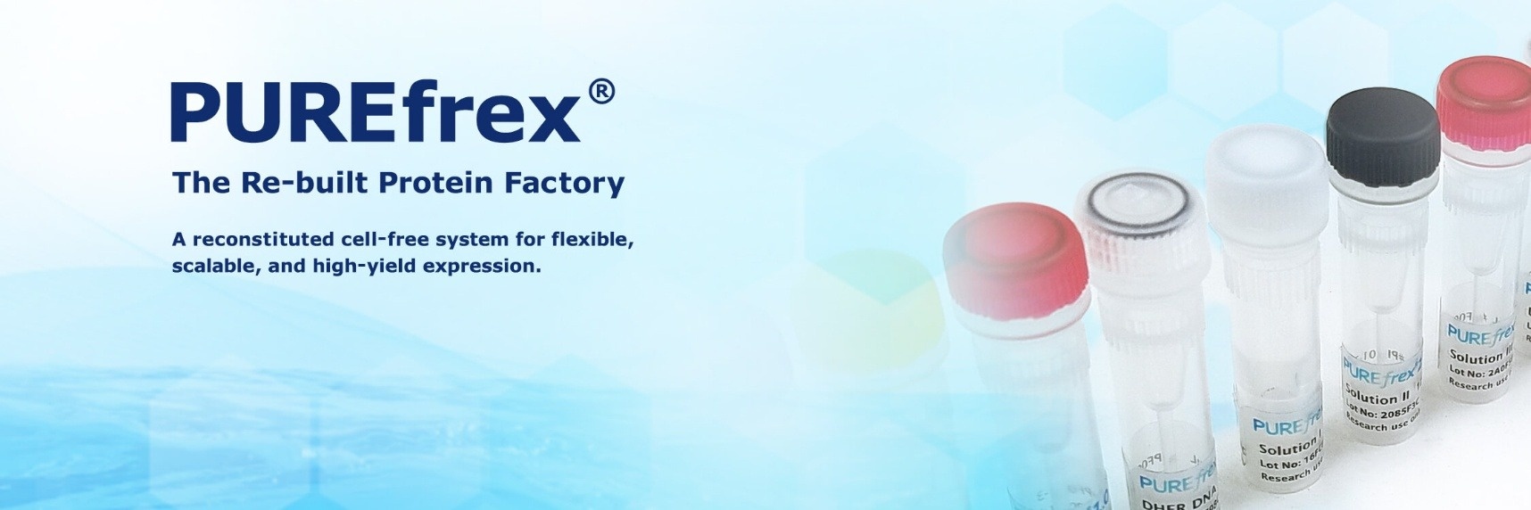 PUREfrex®️ The Re-built Protain Factory A reconsituted cell-free system for flexible, scalable, and high-yield expression.
